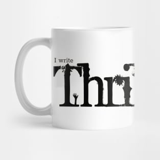 I write Thrillers Mug